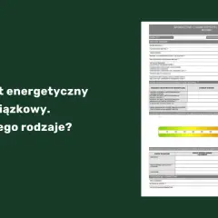 Świadectwo charakterystyki energetycznej budynku to ważny dokument. Poznaj jego rodzaje i zastosowanie.