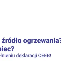 Masz nowe źródło ogrzewania lub zmieniłeś piec? Pamiętaj o wypełnieniu deklaracji CEEB!