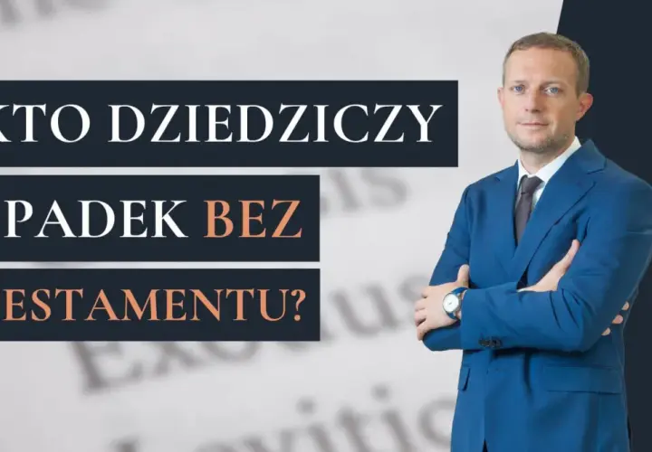 Mężczyzna w garniturze obok napisu "Kto dziedziczy spadek bez testamentu?". Wyjaśnia zasady dziedziczenia ustawowego.