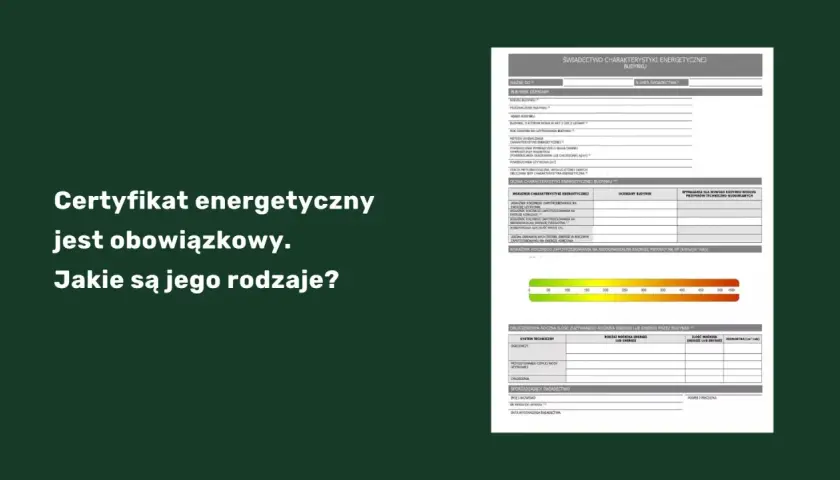 Świadectwo charakterystyki energetycznej budynku to ważny dokument. Poznaj jego rodzaje i zastosowanie.