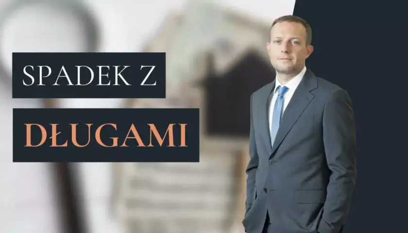 Mężczyzna w garniturze obok napisu "Spadek z długami". Rozważasz odrzucenie spadku?