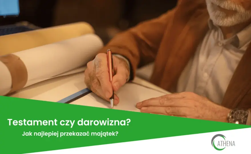 Testament czy darowizna - Jak rozporządzić nieruchomością?