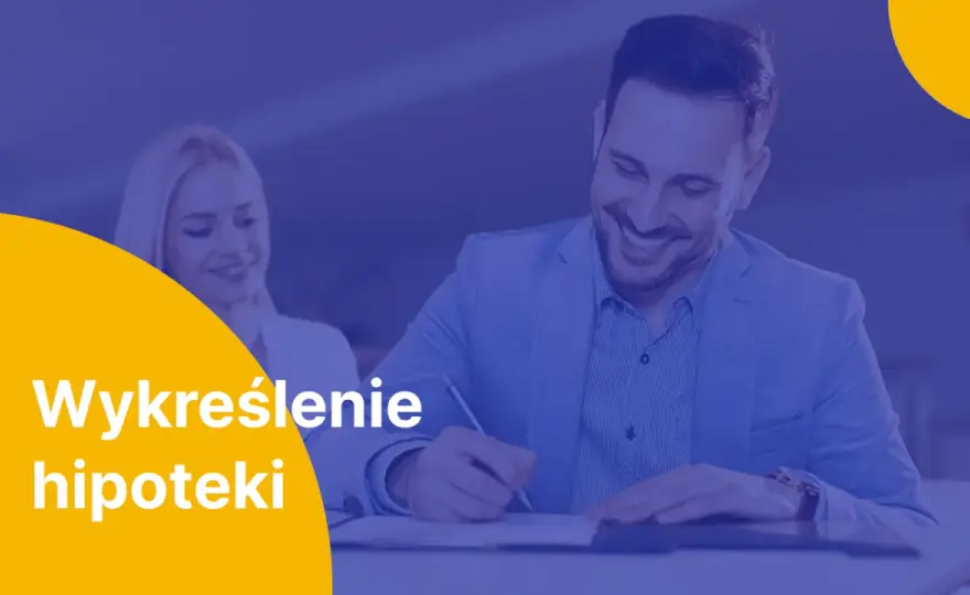 Wykreślenie hipoteki z księgi wieczystej - Poradnik krok po kroku
