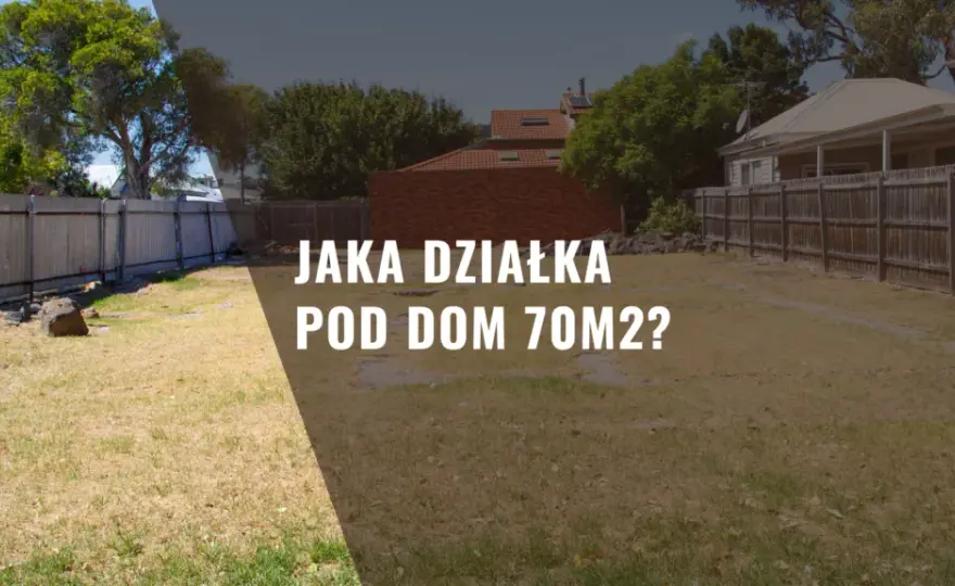 Jaka działka pod dom 70m2? Kluczowe aspekty, które musisz znać