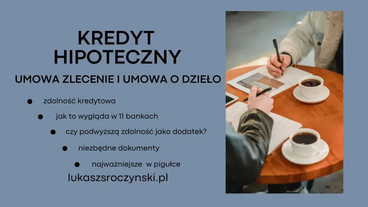 Kredyt hipoteczny dla umów zlecenie i o dzieło. Zdolność kredytowa, dokumenty i porównanie ofert bankowych.
