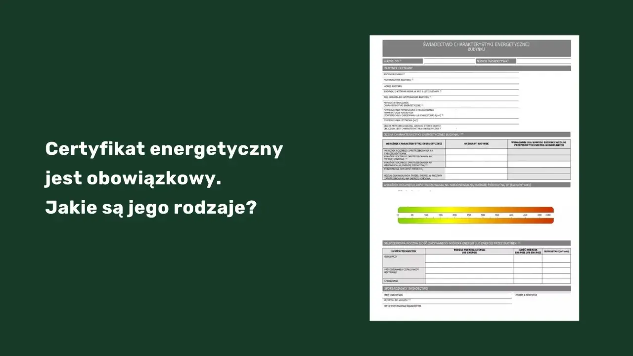Świadectwo charakterystyki energetycznej budynku to ważny dokument. Poznaj jego rodzaje i zastosowanie.